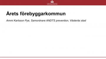 ÅRETS FÖREBYGGARKOMMUN, Ammi Karlsson Pye, Samordnare ANDTS prevention i Västerås stad.