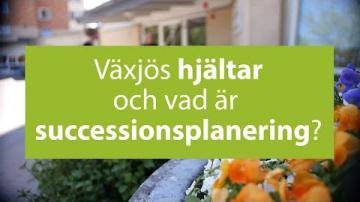 Växjös hjältar och vad är successionsplanering?