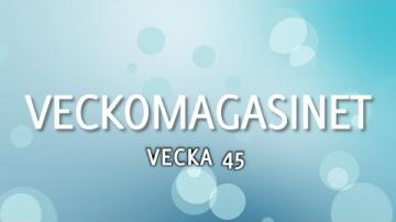 Veckomagasinet, vecka 45