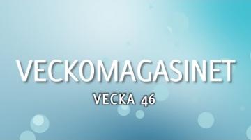 Veckomagasinet, vecka 46