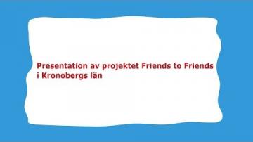 Rätt att veta! - Presentation av projektet Friends to Friends i Kronobergs län